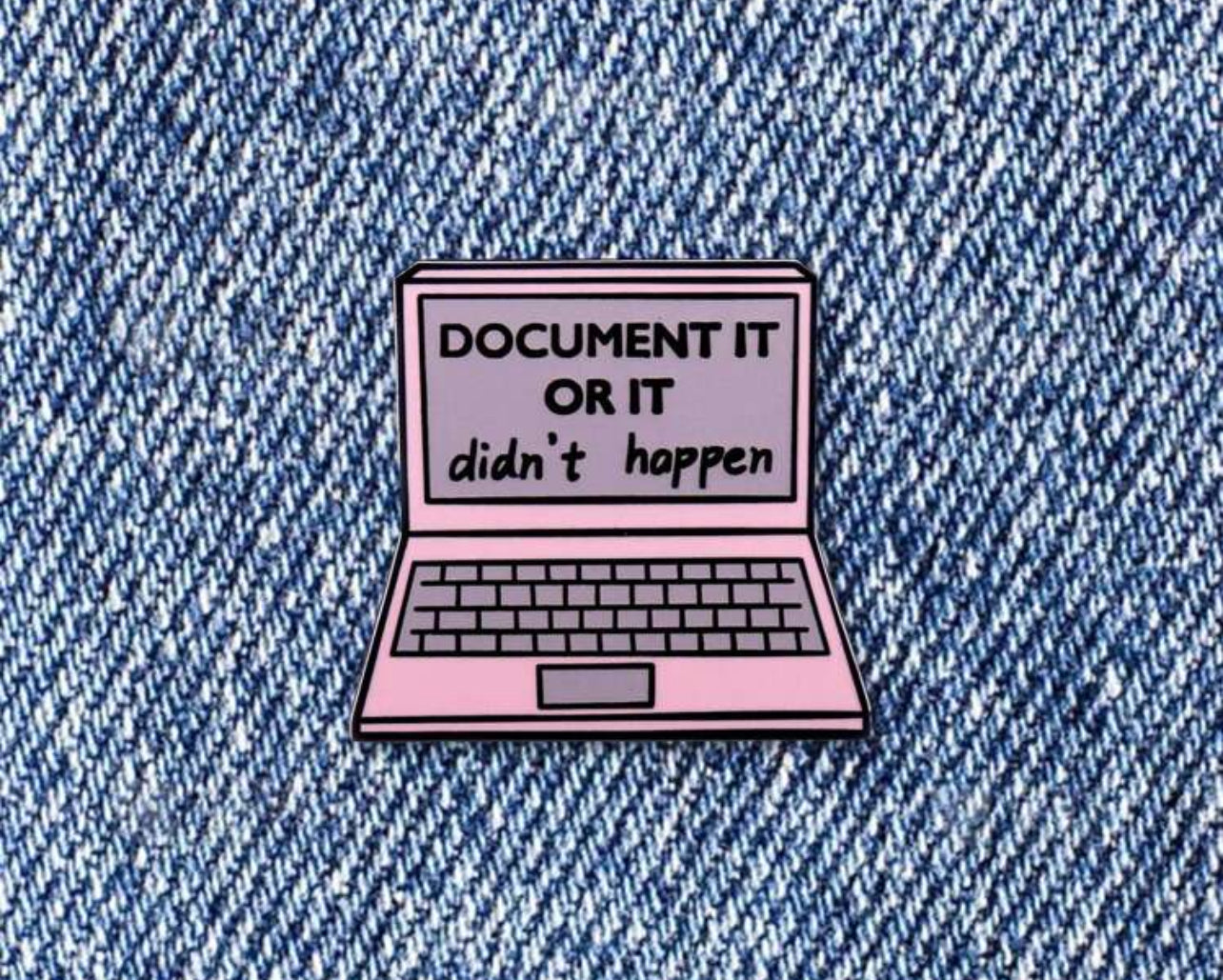 "Document it or it didn't happen" Pin