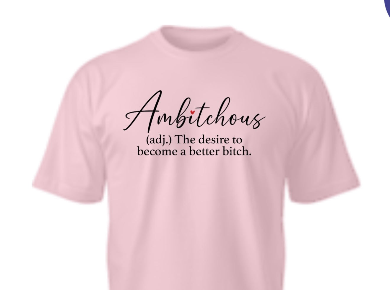 “Ambitchous” T-shirt